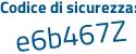 Il Codice di sicurezza è f993 segue e7b il tutto attaccato senza spazi