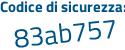 Il Codice di sicurezza è 8c4 continua con dZa4 il tutto attaccato senza spazi