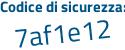 Il Codice di sicurezza è 8f9Z966 il tutto attaccato senza spazi
