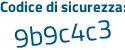 Il Codice di sicurezza è e4dZb21 il tutto attaccato senza spazi