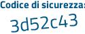 Il Codice di sicurezza è c5ed3d4 il tutto attaccato senza spazi