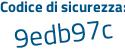 Il Codice di sicurezza è 6da6b86 il tutto attaccato senza spazi