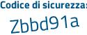 Il Codice di sicurezza è afZ7 poi 61Z il tutto attaccato senza spazi