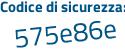Il Codice di sicurezza è 54774 poi e6 il tutto attaccato senza spazi