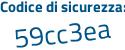 Il Codice di sicurezza è a9 poi 39ad4 il tutto attaccato senza spazi