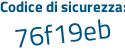 Il Codice di sicurezza è 34cb53f il tutto attaccato senza spazi