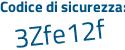 Il Codice di sicurezza è Z segue f6e6dZ il tutto attaccato senza spazi