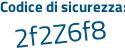 Il Codice di sicurezza è 96af9c2 il tutto attaccato senza spazi