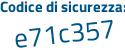 Il Codice di sicurezza è e783 continua con Z24 il tutto attaccato senza spazi