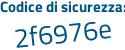 Il Codice di sicurezza è de6b segue Z8f il tutto attaccato senza spazi