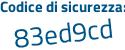 Il Codice di sicurezza è 88 poi 4Zaa7 il tutto attaccato senza spazi