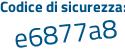 Il Codice di sicurezza è 7a continua con eeee2 il tutto attaccato senza spazi