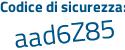 Il Codice di sicurezza è cab1Z16 il tutto attaccato senza spazi