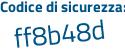 Il Codice di sicurezza è 31 continua con e8f5e il tutto attaccato senza spazi