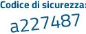 Il Codice di sicurezza è f segue 8eZa65 il tutto attaccato senza spazi