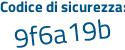 Il Codice di sicurezza è 82b segue d623 il tutto attaccato senza spazi