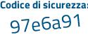 Il Codice di sicurezza è 8f poi 1d895 il tutto attaccato senza spazi