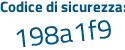 Il Codice di sicurezza è bf4e continua con Z8f il tutto attaccato senza spazi