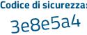 Il Codice di sicurezza è b5a segue 8b9a il tutto attaccato senza spazi