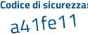 Il Codice di sicurezza è f7a5f poi Z5 il tutto attaccato senza spazi
