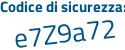 Il Codice di sicurezza è Zeb poi e8Z3 il tutto attaccato senza spazi