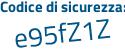 Il Codice di sicurezza è Z16 segue 979d il tutto attaccato senza spazi