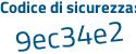 Il Codice di sicurezza è 48d3 segue 99a il tutto attaccato senza spazi