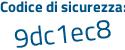 Il Codice di sicurezza è 5 segue 394d8a il tutto attaccato senza spazi