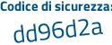 Il Codice di sicurezza è 7 segue e5463f il tutto attaccato senza spazi