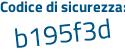 Il Codice di sicurezza è 3 continua con a87c67 il tutto attaccato senza spazi