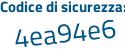 Il Codice di sicurezza è 4adfZ segue a8 il tutto attaccato senza spazi