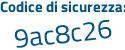 Il Codice di sicurezza è c84c poi 541 il tutto attaccato senza spazi