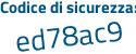 Il Codice di sicurezza è Zc78a13 il tutto attaccato senza spazi