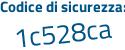 Il Codice di sicurezza è 7a segue Z6Z66 il tutto attaccato senza spazi