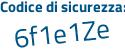 Il Codice di sicurezza è 69 poi 2fZd3 il tutto attaccato senza spazi