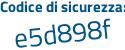 Il Codice di sicurezza è e2cZ6c9 il tutto attaccato senza spazi