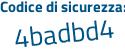 Il Codice di sicurezza è 4 poi eae6e7 il tutto attaccato senza spazi