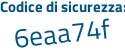Il Codice di sicurezza è e8 continua con e33a7 il tutto attaccato senza spazi