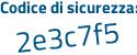 Il Codice di sicurezza è 87 segue 6a86c il tutto attaccato senza spazi