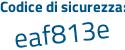 Il Codice di sicurezza è Z2d234c il tutto attaccato senza spazi