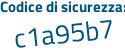 Il Codice di sicurezza è 4ca2a continua con c4 il tutto attaccato senza spazi