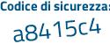 Il Codice di sicurezza è 1bZ8898 il tutto attaccato senza spazi