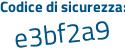 Il Codice di sicurezza è 4d9c2 poi Z6 il tutto attaccato senza spazi