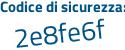 Il Codice di sicurezza è 6d22 segue Zc6 il tutto attaccato senza spazi
