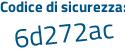 Il Codice di sicurezza è d8e8a continua con 5d il tutto attaccato senza spazi