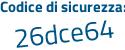 Il Codice di sicurezza è 23b2fab il tutto attaccato senza spazi
