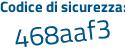 Il Codice di sicurezza è e segue Zfbd8f il tutto attaccato senza spazi