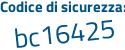 Il Codice di sicurezza è 14Z9b4a il tutto attaccato senza spazi