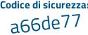Il Codice di sicurezza è e poi a9b5bf il tutto attaccato senza spazi