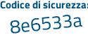 Il Codice di sicurezza è 2 poi aee89d il tutto attaccato senza spazi